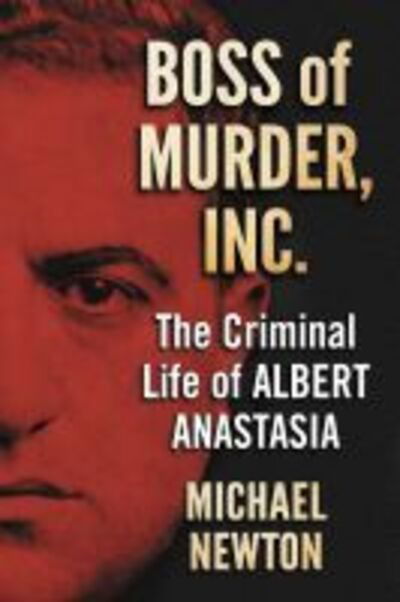 Cover for Michael Newton · Boss of Murder, Inc.: The Criminal Life of Albert Anastasia (Paperback Bog) (2020)