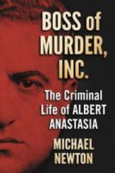 Cover for Michael Newton · Boss of Murder, Inc.: The Criminal Life of Albert Anastasia (Pocketbok) (2020)