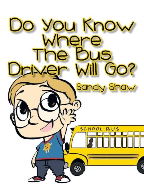 Cover for Sandy Shaw · Do You Know Where the Bus Driver Will Go? (Paperback Book) (2012)