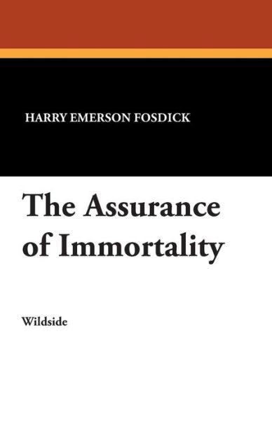 Cover for Harry Emerson Fosdick · The Assurance of Immortality (Paperback Book) (2012)