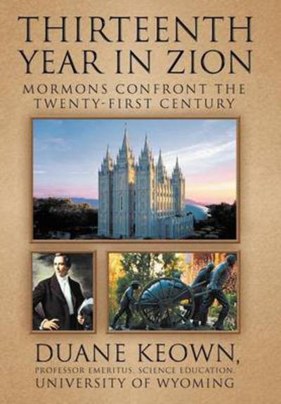 Cover for Duane Keown · Thirteenth Year in Zion: Mormons Confront the Twenty-first Century (Hardcover Book) (2012)