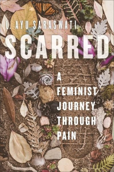Cover for L. Ayu Saraswati · Scarred: A Feminist Journey Through Pain (Gebundenes Buch) (2023)