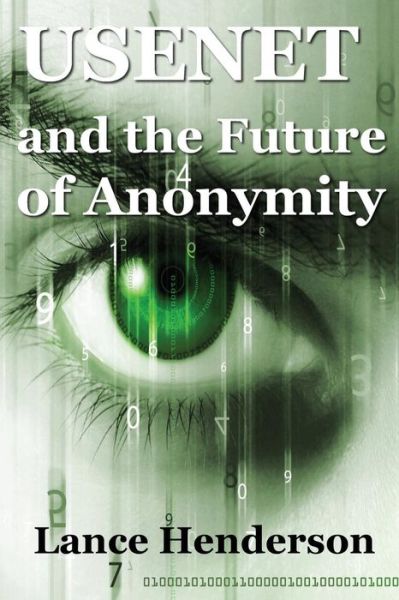 Cover for Lance Henderson · Usenet &amp; the Future of Anonymity (Paperback Book) (2013)