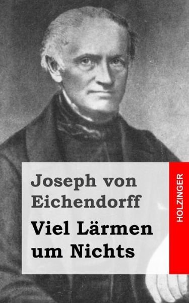 Cover for Joseph Von Eichendorff · Viel Larmen Um Nichts (Paperback Book) (2013)