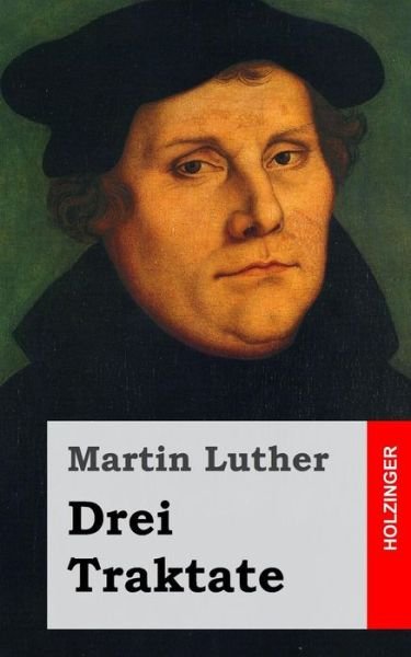 Cover for Martin Luther · Drei Traktate (Paperback Book) (2013)