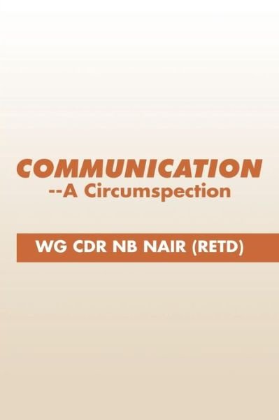 Cover for Wg Cdr Nb Nair (Retd) · Communication--a Circumspection (Paperback Book) (2015)