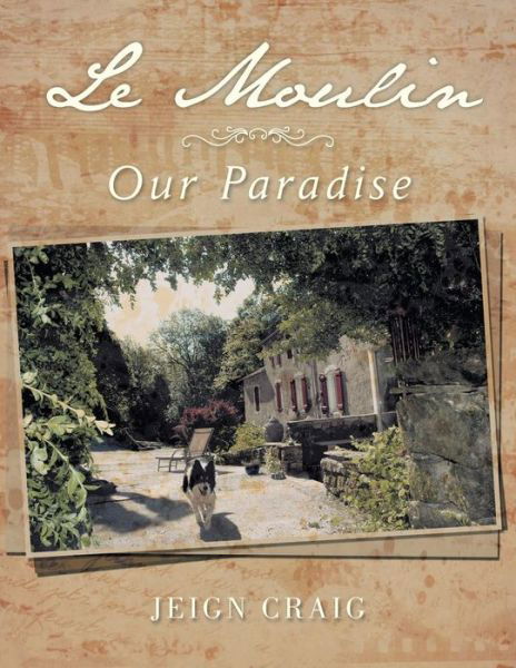 Cover for Jeign Craig · Le Moulin: Our Paradise (Paperback Bog) (2013)
