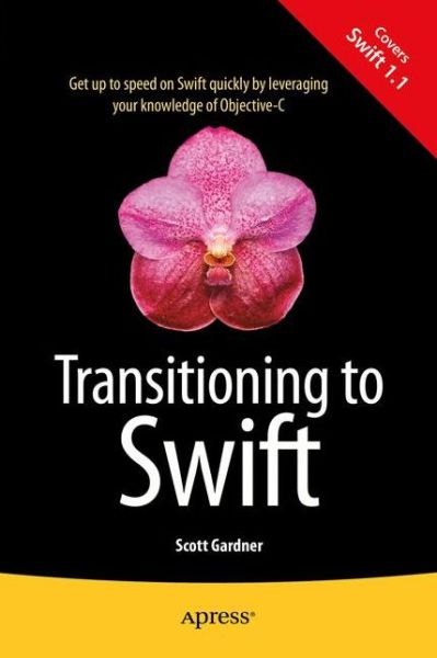 Transitioning to Swift - Scott Gardner - Books - APress - 9781484204078 - December 15, 2014