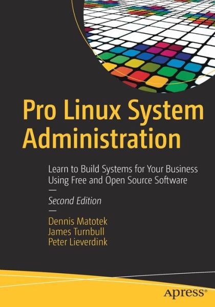 Cover for Dennis Matotek · Pro Linux System Administration: Learn to Build Systems for Your Business Using Free and Open Source Software (Paperback Book) [2nd edition] (2017)