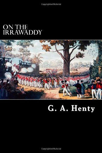 Cover for G. A. Henty · On the Irrawaddy: a Story of the First Burmese War (Paperback Book) (2013)