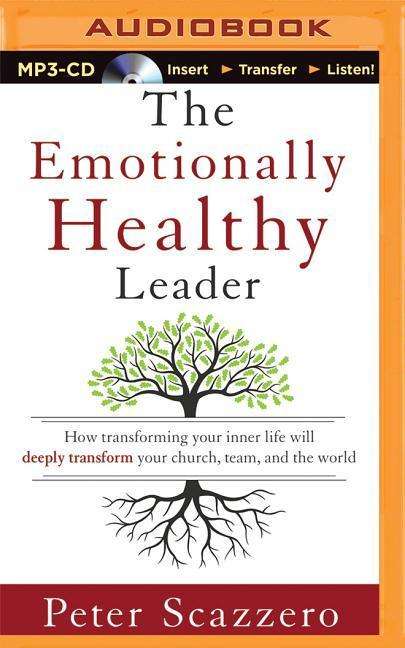 Cover for Peter Scazzero · The Emotionally Healthy Leader: How Transforming Your Inner Life Will Deeply Transform Your Church, Team, and the World (MP3-CD) (2015)