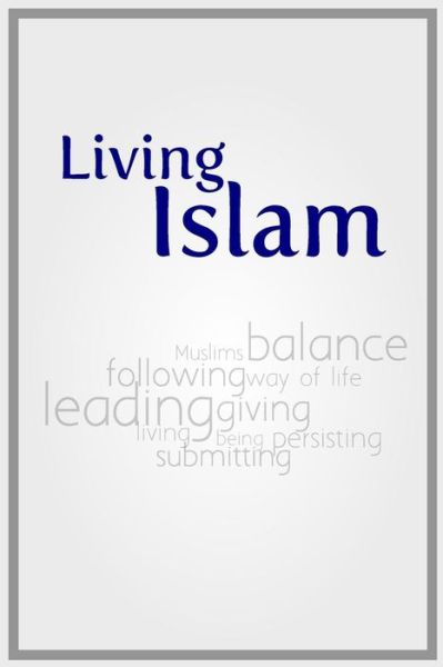 Cover for Mr Mirza Yawar Baig · Living Islam: Because Only That Benefits (Paperback Book) (2013)