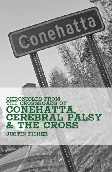 Cover for Justin Fisher · (Chronicles from the Crossroads Of) Conehatta, Cerebral Palsy &amp; the Cross (Taschenbuch) (2014)
