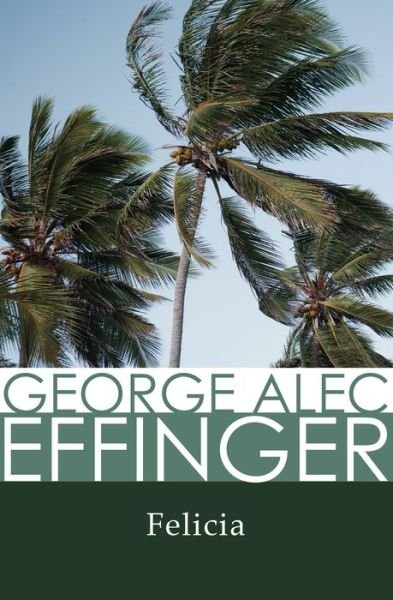 Cover for George Alec Effinger · Felicia (Paperback Book) (2014)