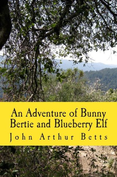 Cover for John Arthur Betts · An Adventure of Bunny Bertie and Blueberry Elf (Paperback Bog) (2014)