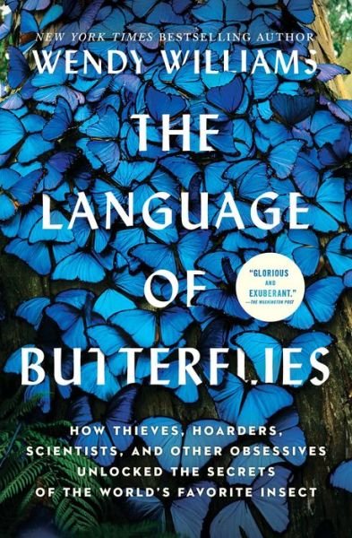Cover for Wendy Williams · The Language of Butterflies: How Thieves, Hoarders, Scientists, and Other Obsessives Unlocked the Secrets of the World's Favorite Insect (Taschenbuch) (2021)