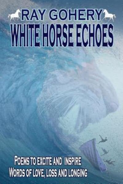 Cover for R B Gohery · White Horse Echoes (Pocketbok) (2014)