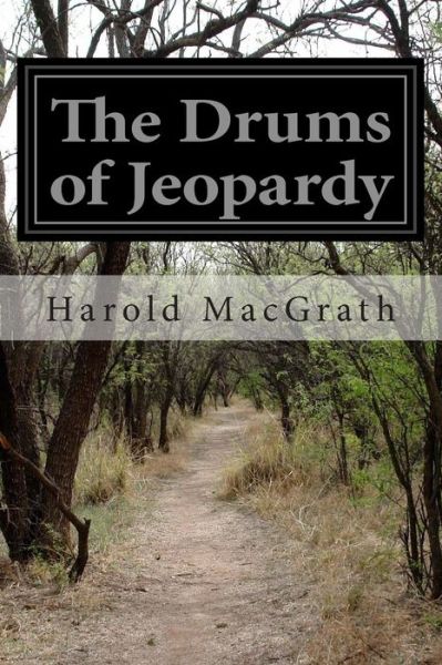 Cover for Harold Macgrath · The Drums of Jeopardy (Taschenbuch) (2014)