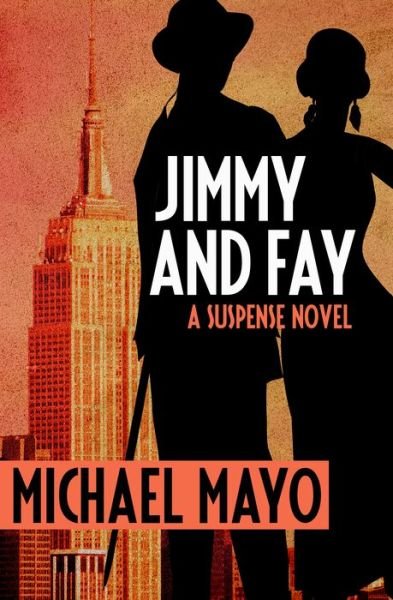 Cover for Michael Mayo · Jimmy and Fay: A Suspense Novel - The Jimmy Quinn Mysteries (Paperback Book) (2016)