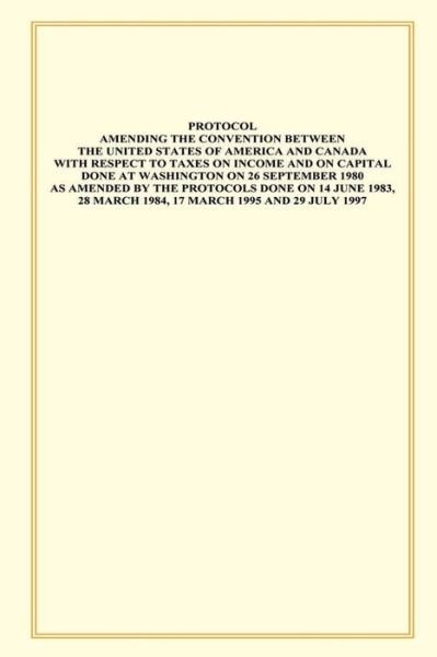 Cover for U S Government · Protocol Amending the Convention Between the United States of America and Canada with Respect to Taxes on Income and Capital: Done at Washington on 26 (Pocketbok) (2015)