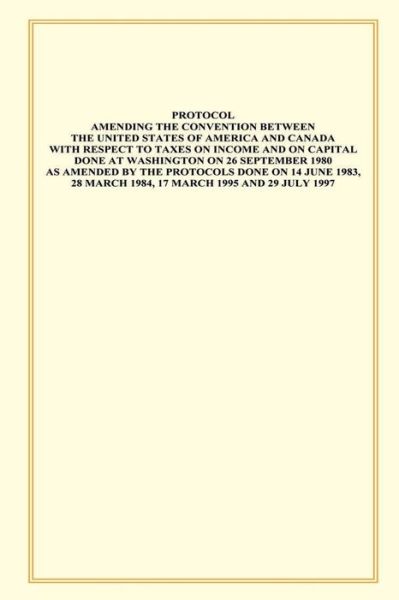 Protocol Amending the Convention Between the United States of America and Canada with Respect to Taxes on Income and Capital: Done at Washington on 26 - U S Government - Livros - Createspace - 9781505435078 - 2 de janeiro de 2015