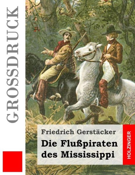 Die Flusspiraten Des Mississippi - Friedrich Gerstacker - Books - Createspace - 9781507882078 - February 6, 2015