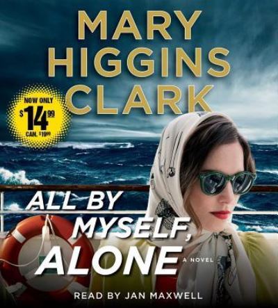 All By Myself, Alone A Novel - Mary Higgins Clark - Music - Simon & Schuster Audio - 9781508249078 - March 27, 2018