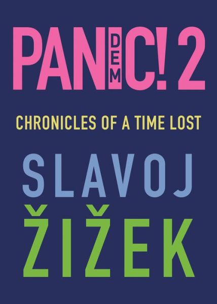 Cover for Zizek, Slavoj (Institute of Sociology, Ljubljana in Slovenia) · Pandemic! 2: Chronicles of a Time Lost (Paperback Book) (2021)