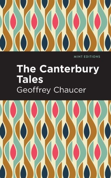 The Canterbury Tales - Mint Editions - Geoffrey Chaucer - Kirjat - Graphic Arts Books - 9781513269078 - torstai 24. helmikuuta 2022