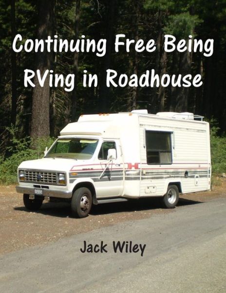 Cover for Jack Wiley · Continuing Free Being Rving in Roadhouse (Taschenbuch) (2015)