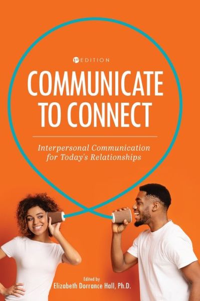 Cover for Elizabeth Dorrance Hall · Communicate to Connect Interpersonal Communication for Today's Relationships (Bok) (2020)