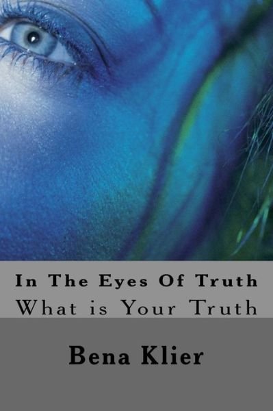 Cover for Bena Klier · In the Eyes of Truth: the Truth As It is Seen (Paperback Book) (2015)