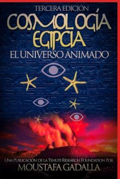 Cover for Moustafa Gadalla · Cosmologia Egipcia: El Universo Animado (Paperback Book) (2017)