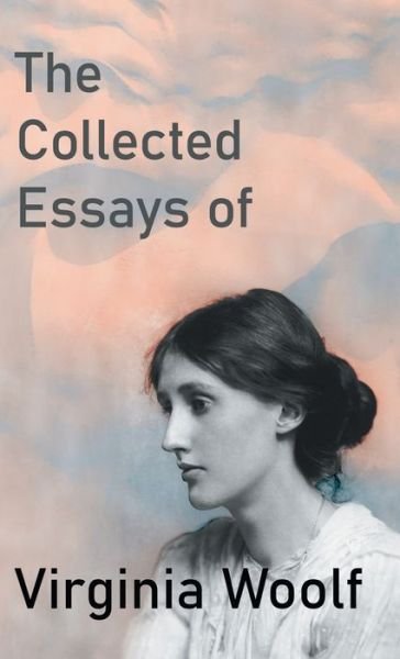 Cover for Virginia Woolf · The Collected Essays of Virginia Woolf (Hardcover bog) (2022)