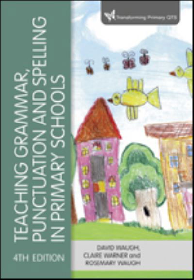 Cover for David Waugh · Teaching Grammar, Punctuation and Spelling in Primary Schools - Transforming Primary QTS Series (Gebundenes Buch) [4 Revised edition] (2022)