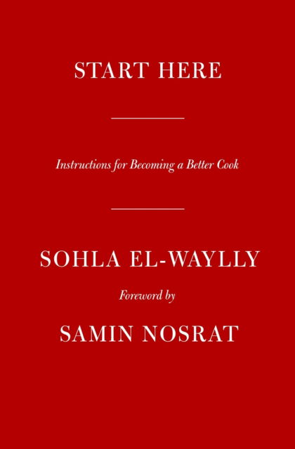 Cover for Sohla El-Waylly · Start Here: Instructions for Becoming a Better Cook (Gebundenes Buch) (2023)