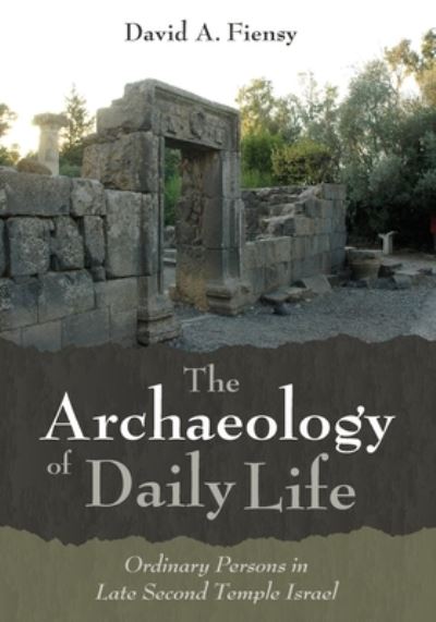 Cover for David A Fiensy · The Archaeology of Daily Life: Ordinary Persons in Late Second Temple Israel (Pocketbok) (2021)