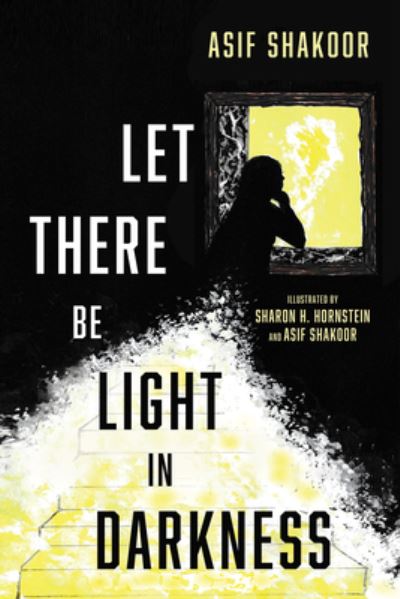 Cover for Asif Shakoor · Let There Be Light in Darkness (Book) (2019)