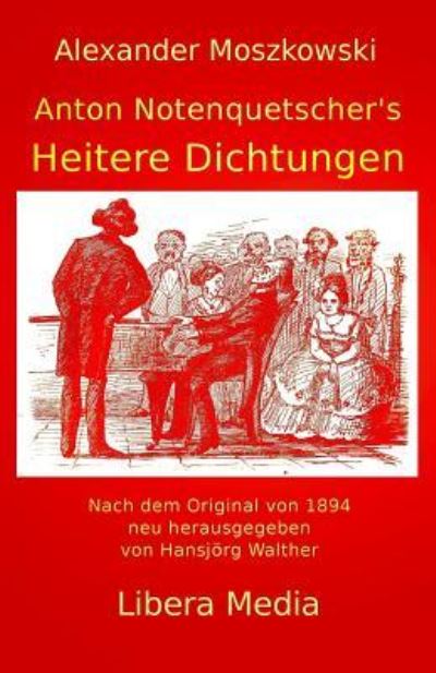 Cover for Alexander Moszkowski · Anton Notenquetscher's Heitere Dichtungen : Kommentierte Ausgabe (Paperback Book) (2016)