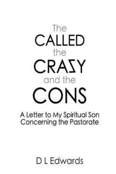 The Called, the Crazy, and the Cons - DL Edwards - Bøker - Createspace Independent Publishing Platf - 9781533650078 - 9. juni 2016