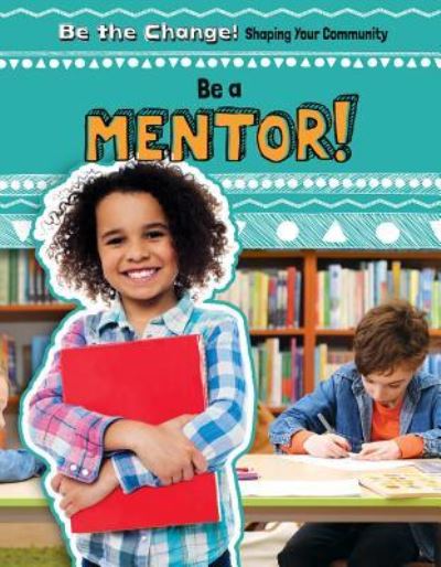 Cover for Kate Mikoley · Be a Mentor! (Hardcover Book) (2018)