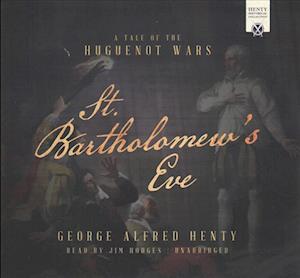 Cover for George Alfred Henty · St. Bartholomew's Eve (CD) (2017)