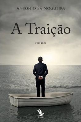 Cover for AntÃ³nio SÃ¡ Nogueira · A Traicao (Paperback Book) (2016)