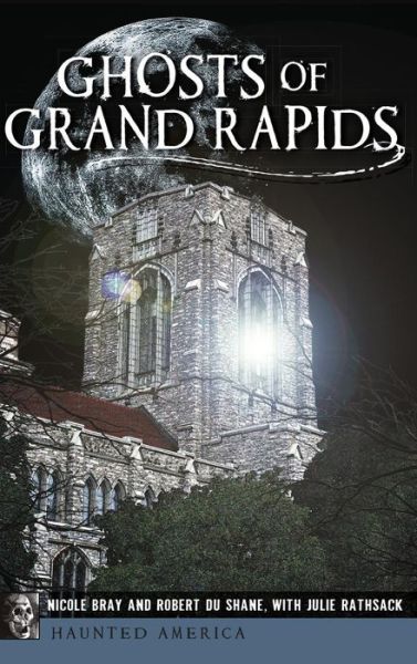 Cover for Nicole Bray · Ghosts of Grand Rapids (Hardcover Book) (2013)