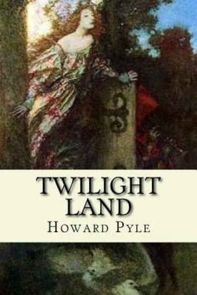 Cover for Howard Pyle · Twilight Land (Paperback Bog) (2016)
