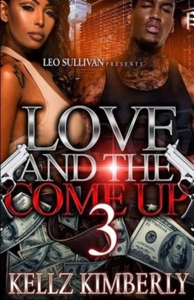Cover for Kellz Kimberly · Love &amp; The Come Up 3 (Paperback Book) (2017)