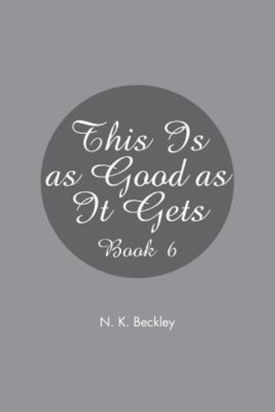 Cover for N. K. Beckley · This Is as Good as It Gets (Paperback Book) (2017)