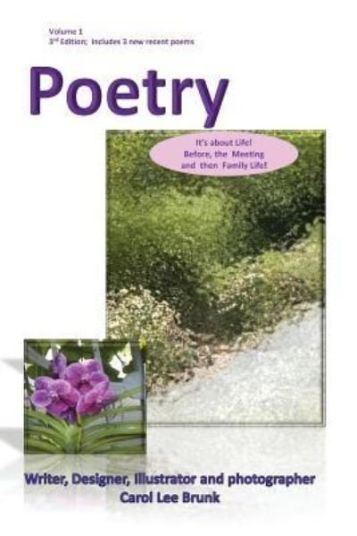 Poetry Volume 1 3rd Edition - Carol Lee Brunk - Boeken - Createspace Independent Publishing Platf - 9781544061078 - 5 maart 2017