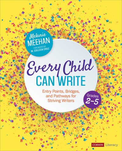 Cover for Meehan, Melanie (Simsbury Public Schools) · Every Child Can Write, Grades 2-5: Entry Points, Bridges, and Pathways for Striving Writers - Corwin Literacy (Paperback Bog) (2020)