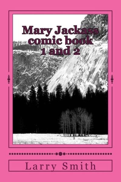 Mary Jackass comic book 1 and 2 - Larry Smith - Boeken - Createspace Independent Publishing Platf - 9781544681078 - 15 maart 2017